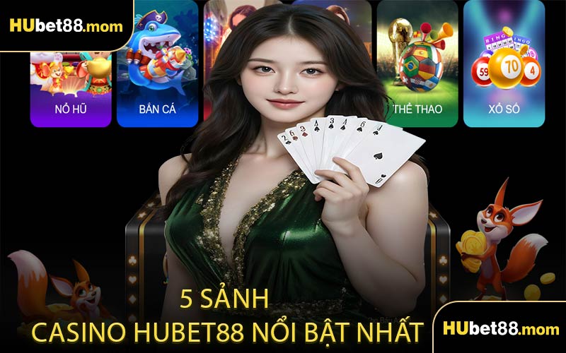 5 Sảnh Casino HUBET88 Nổi Bật Nhất
