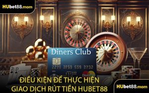 Điều Kiện Để Thực Hiện Giao Dịch Rút Tiền HUBET88