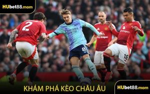 Khám Phá Kèo Châu Âu