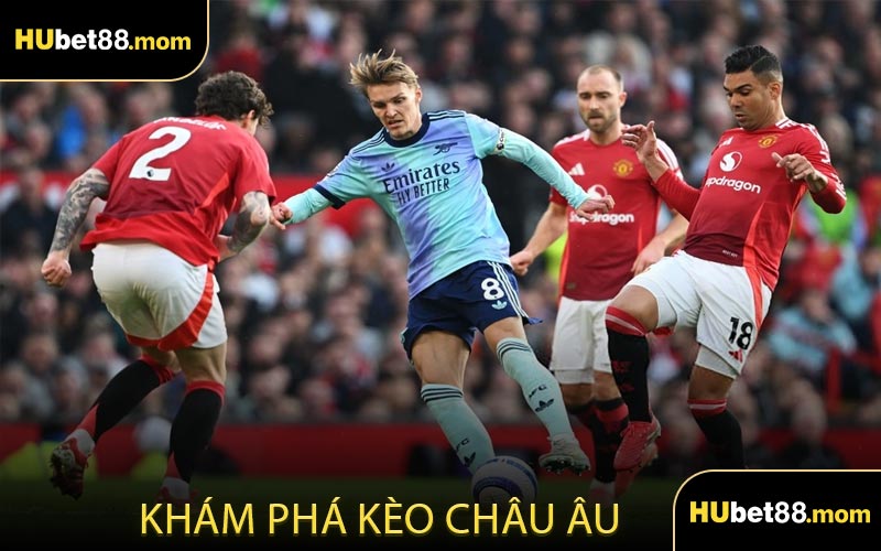Khám Phá Kèo Châu Âu