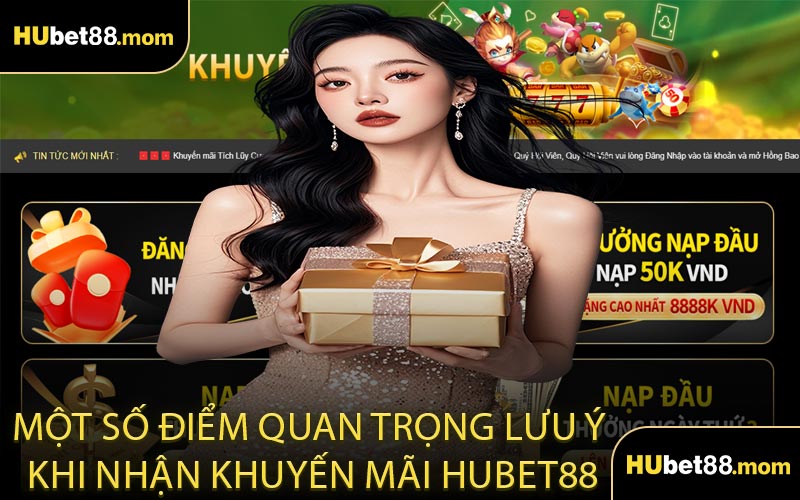 Một Số Điểm Quan Trọng Lưu Ý Khi Nhận Khuyến Mãi HUBET88