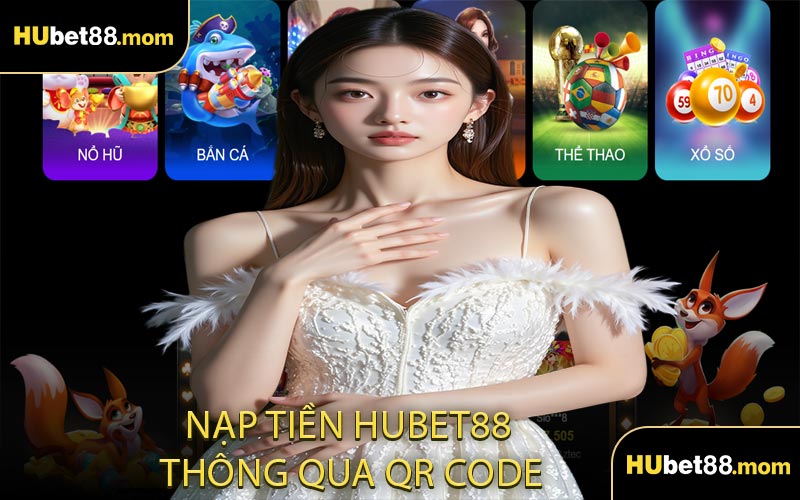 Nạp tiền HUBET88 thông qua QR code