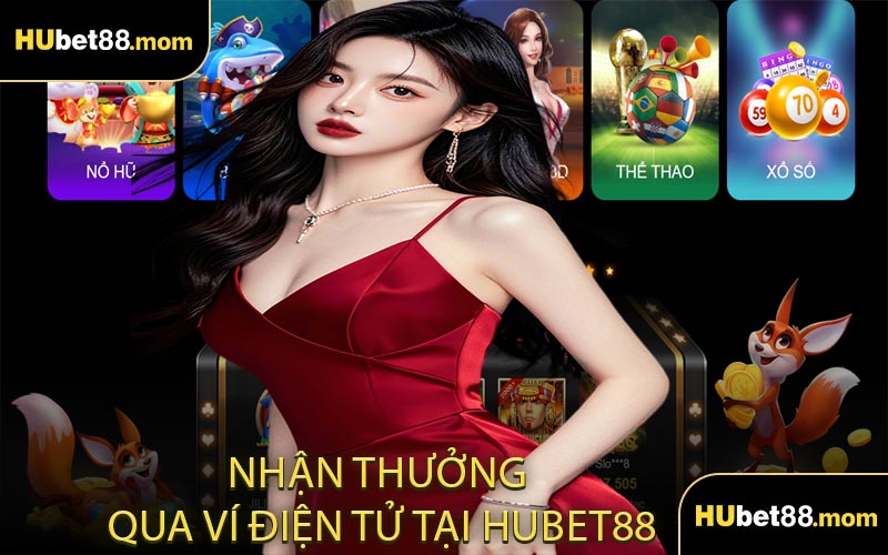 Nhận thưởng qua ví điện tử tại HUBET88