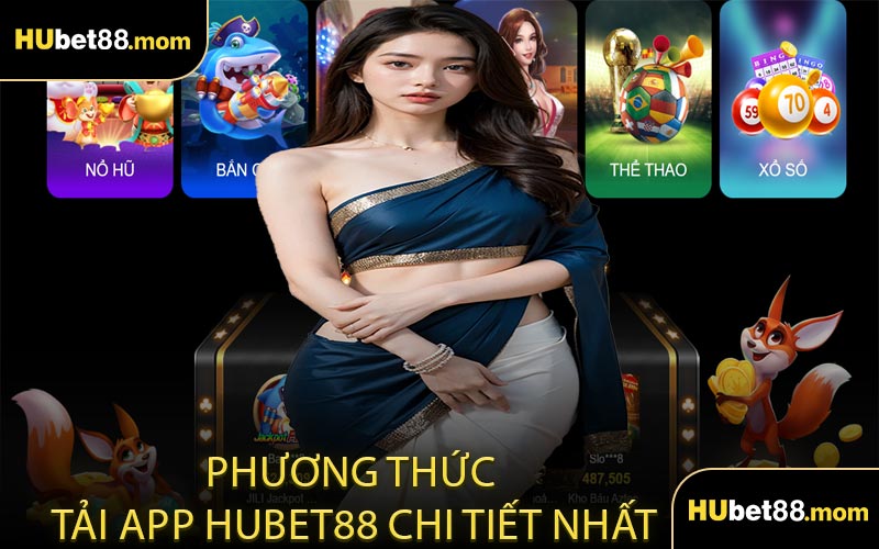Phương Thức Tải App HUBET88 Chi Tiết Nhất