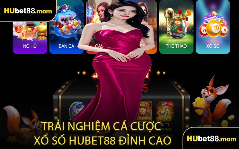 Trải Nghiệm Cá Cược Xổ Số HUBET88 Đỉnh Cao