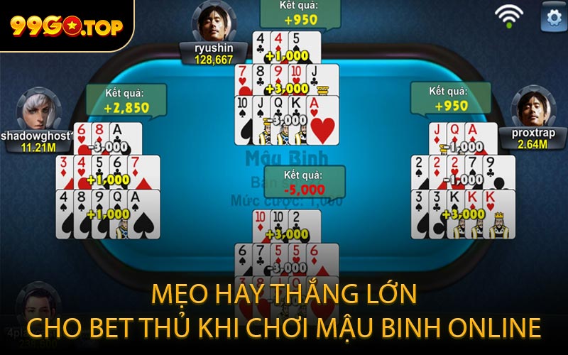 Mẹo hay thắng lớn cho bet thủ khi chơi mậu binh online