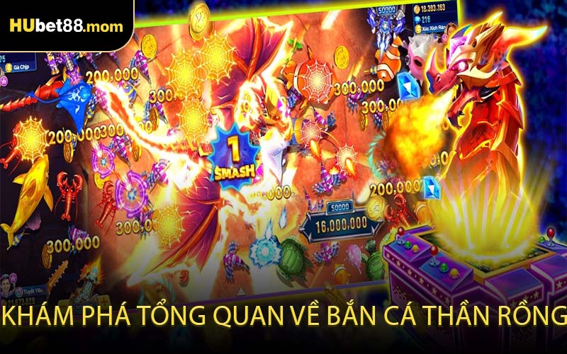 Khám phá tổng quan về bắn cá thần rồng