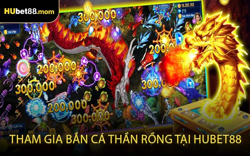 Tham gia bắn cá thần rồng tại HUBET88