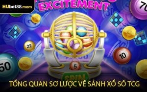 Tổng quan sơ lược về sảnh xổ số TCG