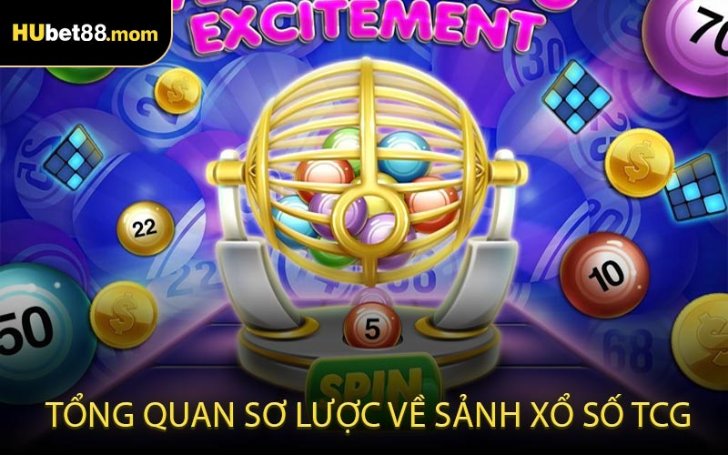 Tổng quan sơ lược về sảnh xổ số TCG