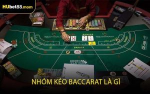 Nhóm Kéo Baccarat Là Gì
