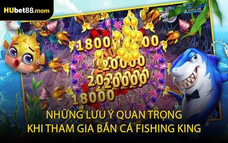 Những Lưu Ý Quan Trọng Khi Tham Gia Bắn Cá Fishing King
