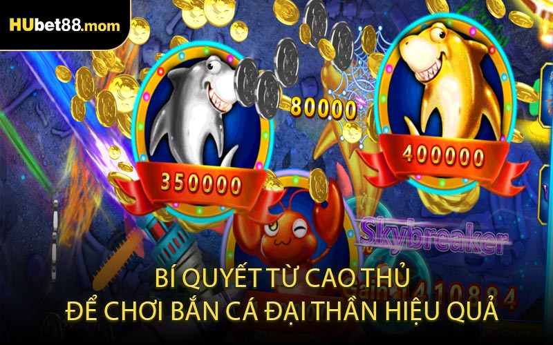 Bí quyết từ cao thủ để chơi bắn cá Đại Thần hiệu quả