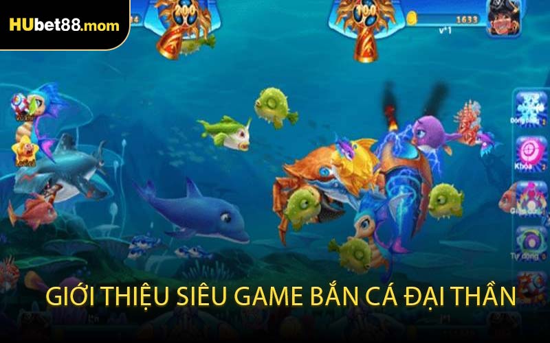Giới thiệu siêu game Bắn Cá Đại Thần