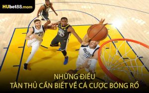 Những điều tân thủ cần biết về cá cược bóng rổ