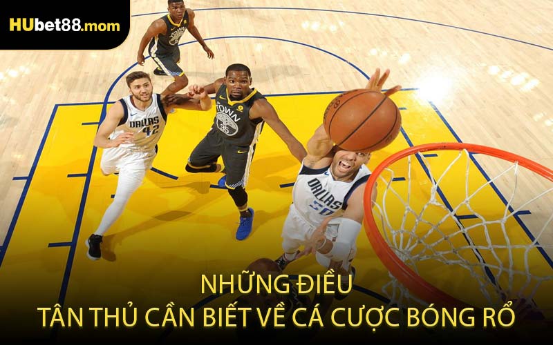 Những điều tân thủ cần biết về cá cược bóng rổ