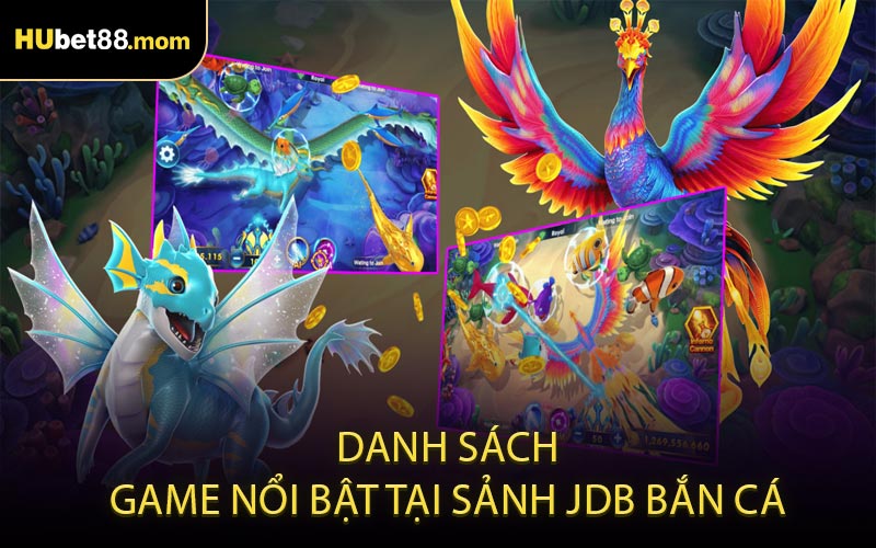 Danh Sách Game Nổi Bật Tại Sảnh JDB Bắn Cá