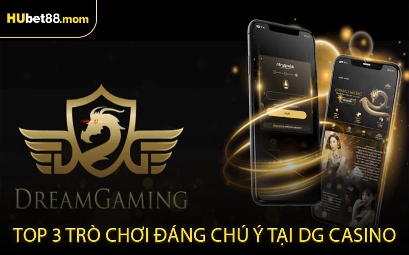 Top 3 Trò Chơi Đáng Chú Ý Tại DG Casino