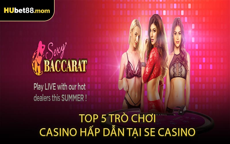 Top 5 Trò Chơi Casino Hấp Dẫn Tại SE Casino